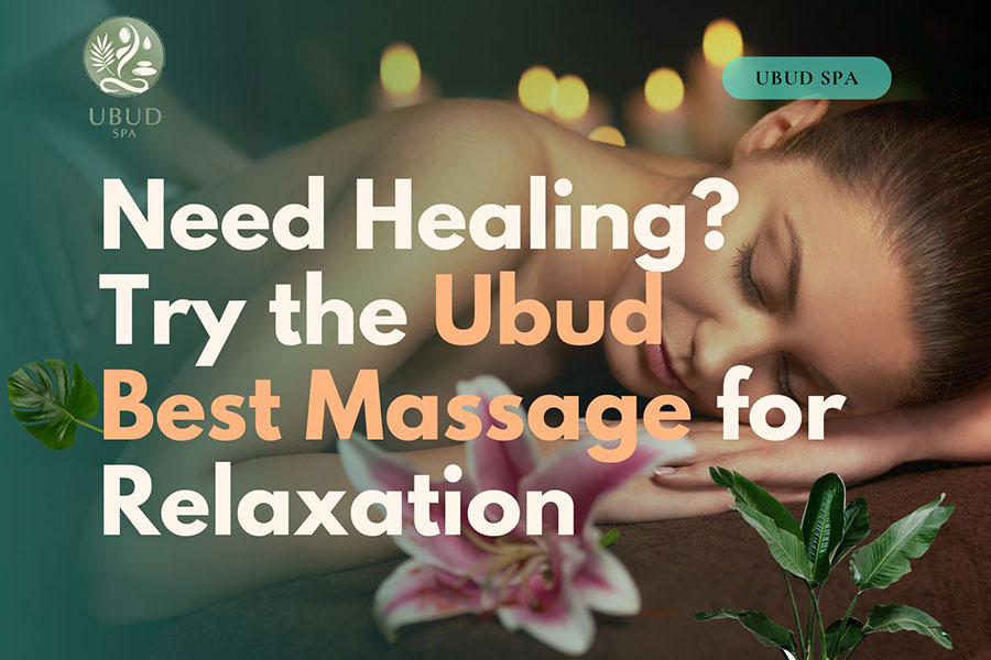 ubud best massage, massage session in ubud, massage in ubud, massage experience in ubud, massage near me, best massage near me, ubud spa, ubud spa therapist,
