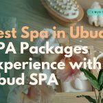 best spa in ubud, spa in ubud, ubud spa, spa packages in ubud, ubud spa therapist, spa massage ubud, day spa in ubud, ubud day spa, spa in bali,